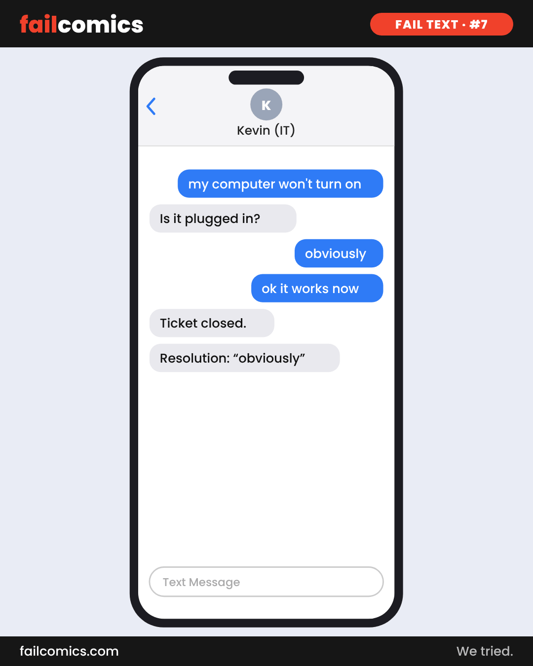 Text-message comic: someone tells IT their computer won't turn on, insists it's obviously plugged in, then admits it works, and IT closes the ticket with the resolution obviously.