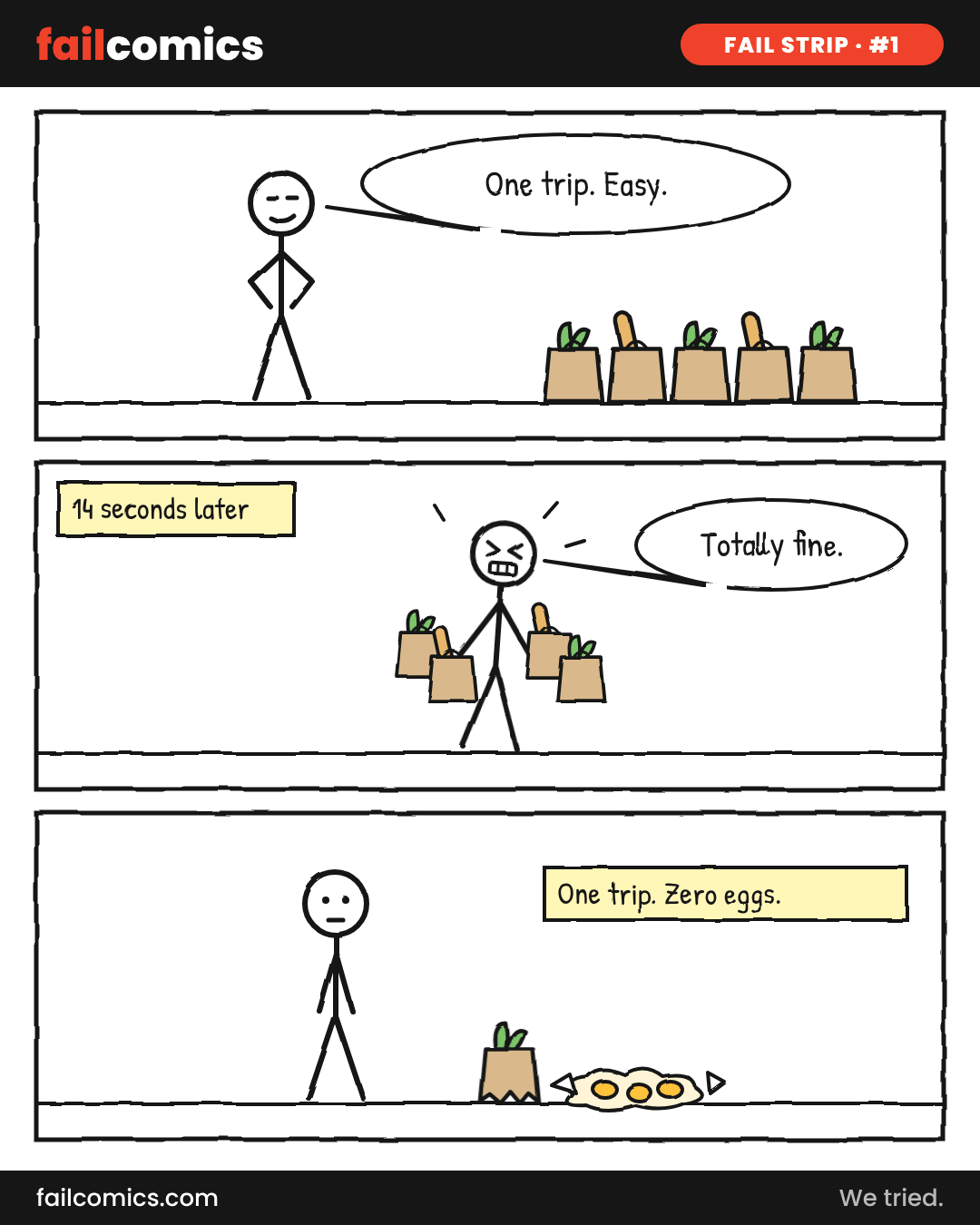 Three-panel stick-figure comic: a man refuses to make two trips with his groceries, struggles with every bag at once, and ends up with a torn bag and broken eggs.